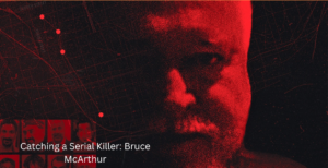 Catching a Serial Killer: Bruce McArthur